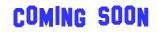 Coming Soon